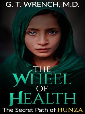 cover image of The Wheel of Health--The Secret Path of Hunza